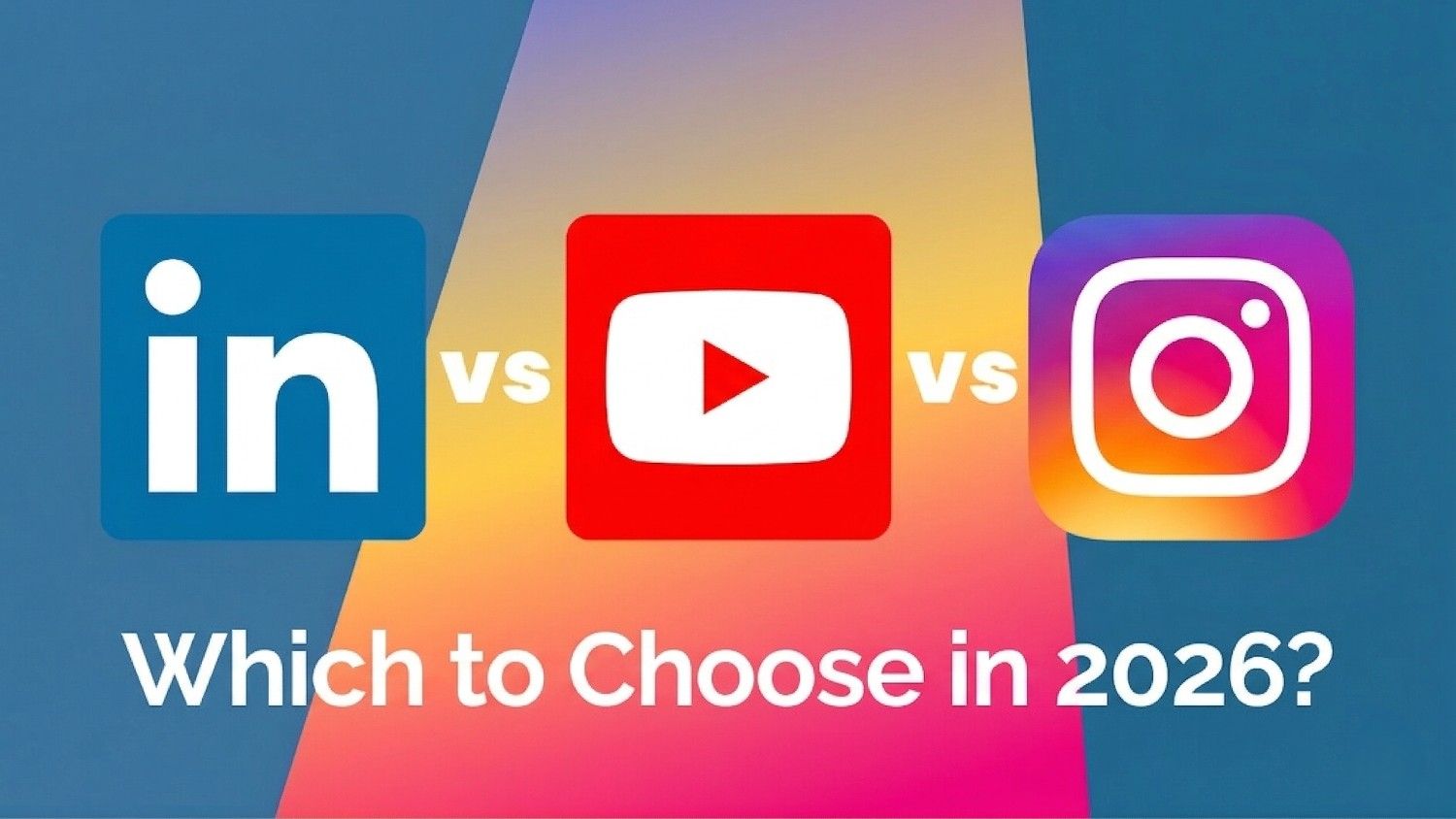 Instagram vs LinkedIn vs YouTube: Which to Choose in 2026?